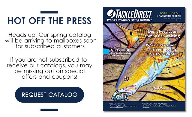 Look Out for our Spring Catalog! - TackleDirect Email Archive