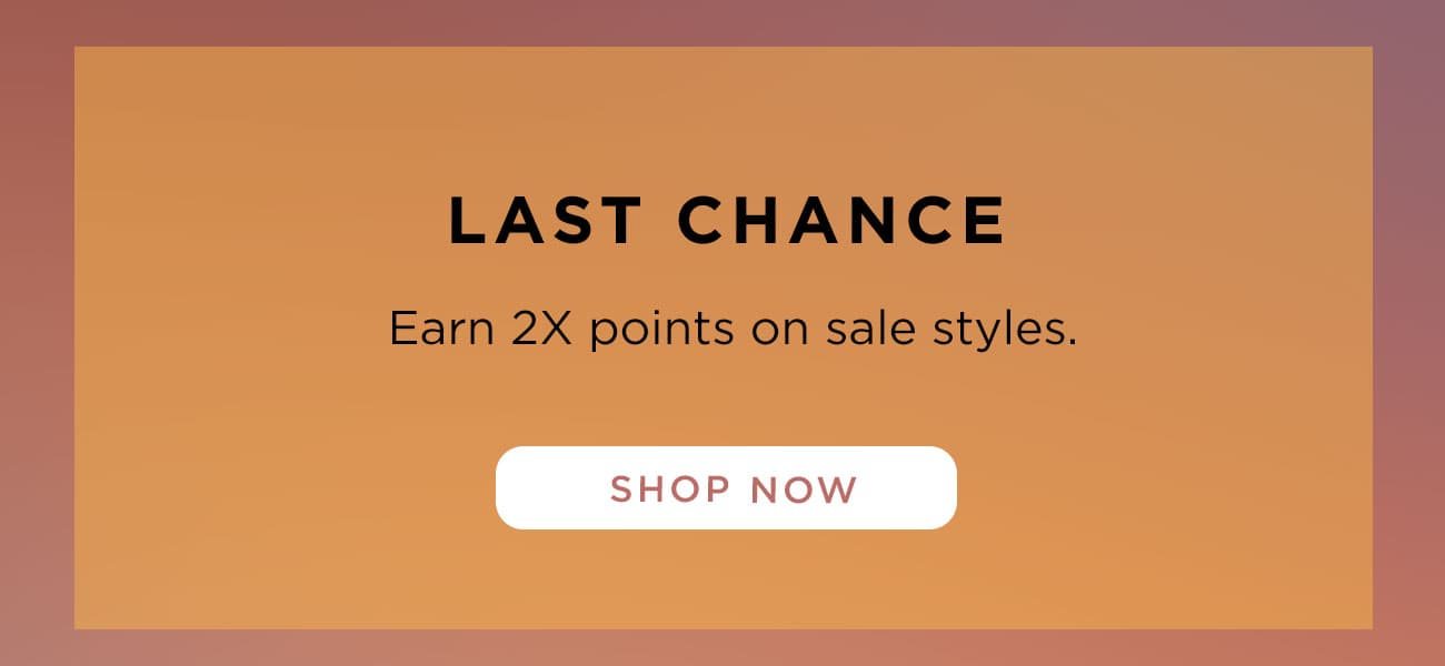 Last Chance | Shop Now