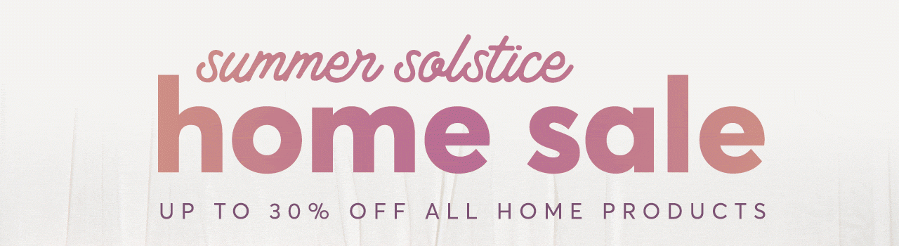 Summer Solstice Home Sale: Up to 30% off all home products