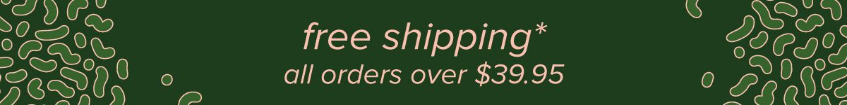 FREE SHIPPING ON ALL ORDERS OVER $39.95