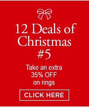 12 Deals of Christmas #5. Take an extra 35% OFF on Rings. Click here.