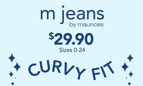 m jeans by maurices. $29.90 sizes 0-24. Curvy fit.