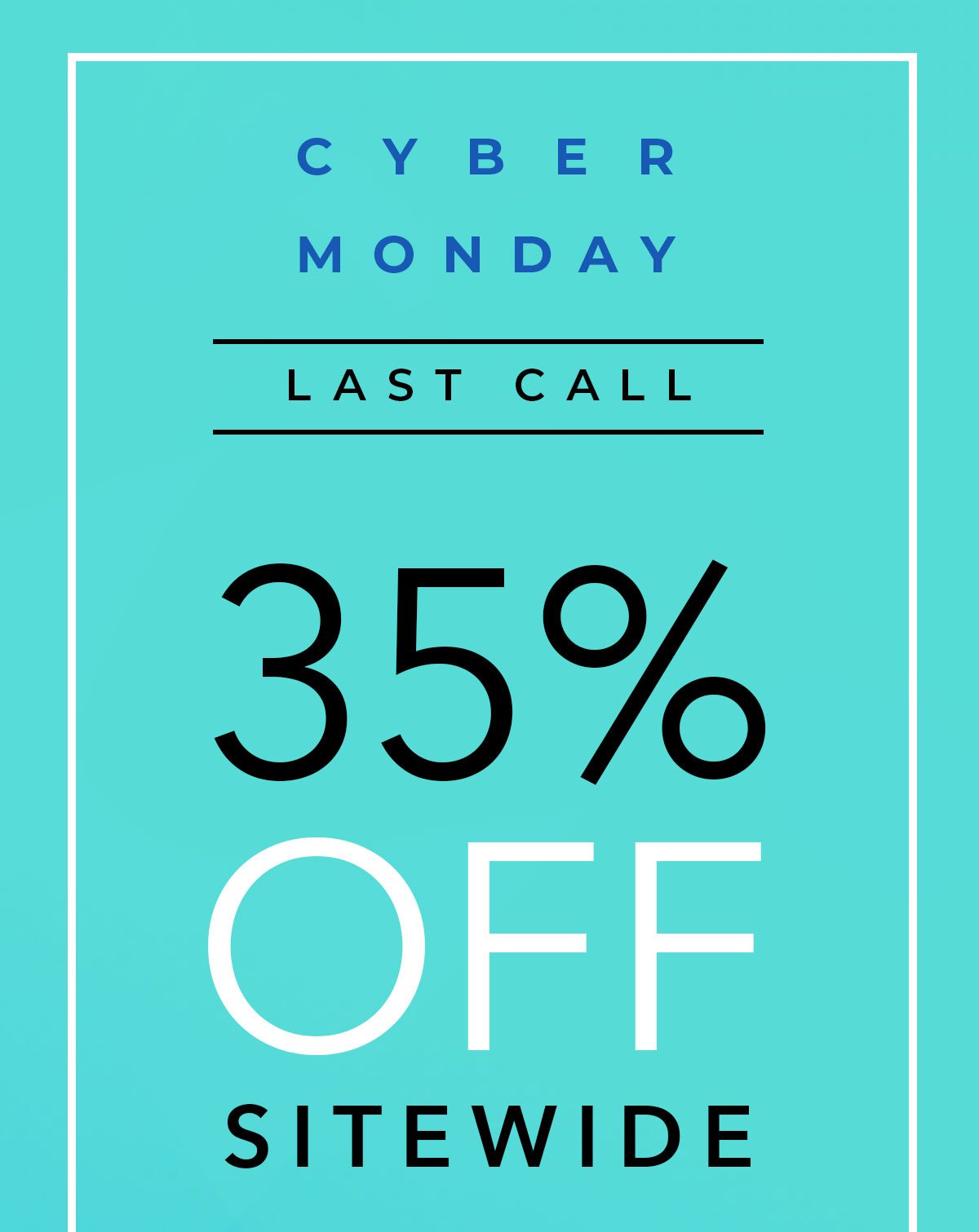 Cyber Monday Starts Now - 35 Percent Off Sitewide