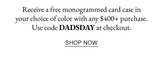 Use code DADSDAY at checkout. SHOP NOW