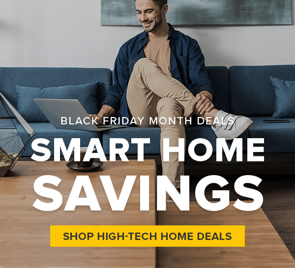 Black Friday Smart Home Savings | Shop High-Tech Home Deals