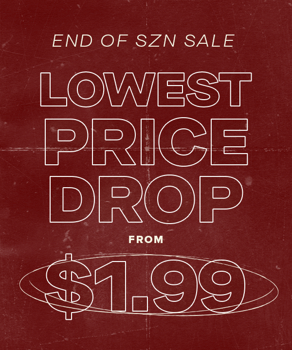 END OF SZN SALE LOWEST PRICE DROP FROM $1.99