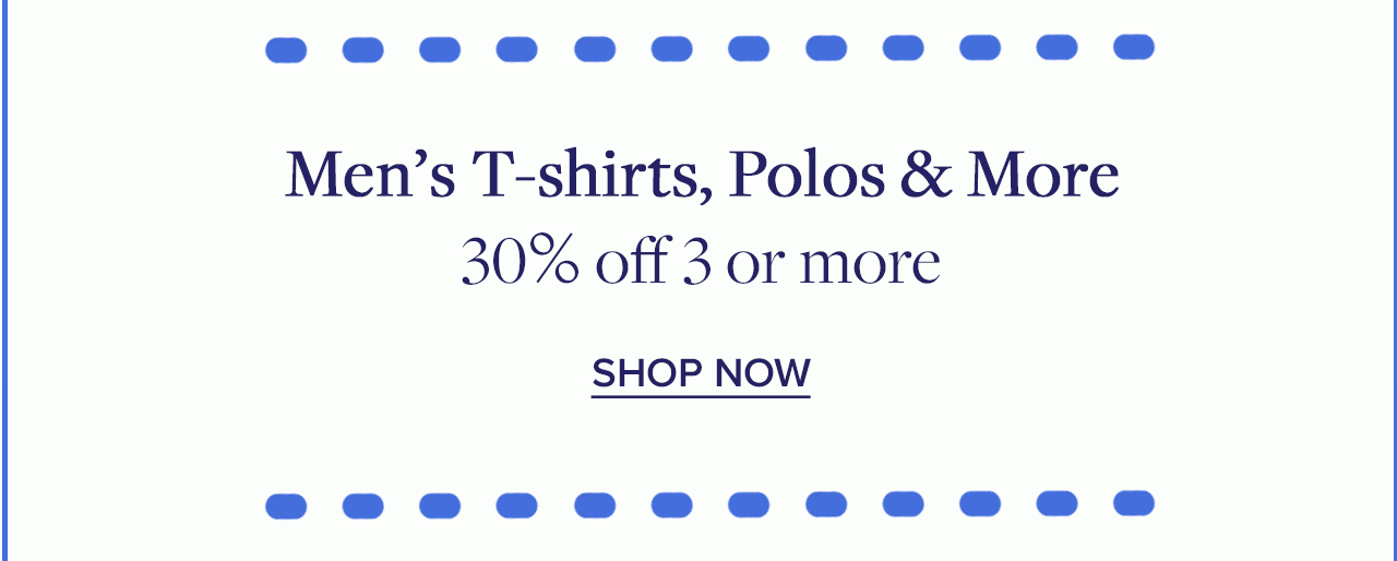 Men's T-shirts, Polos and More 30% off 3 or more Shop Now