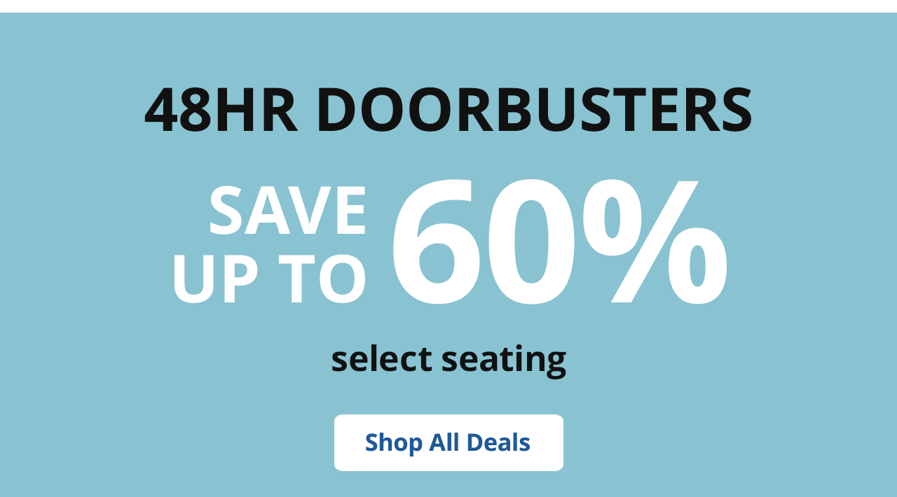 48HR Furniture Doorbuster - Save Up To 60% On Select Seating