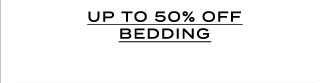 UP TO 50% OFF BEDDING