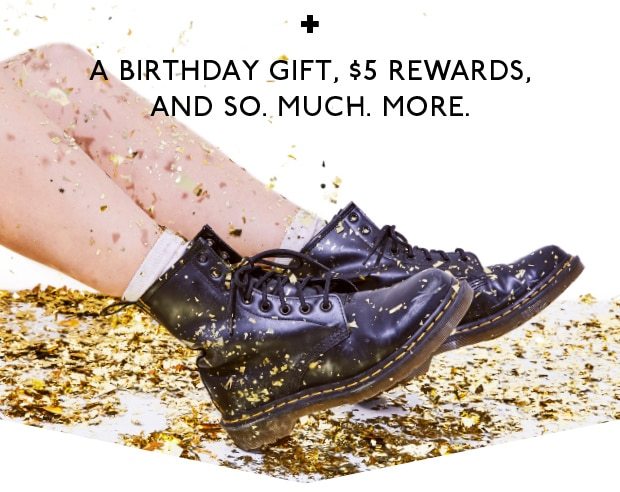 + A BIRTHDAY GIFT, $5 REWARDS, AND SO. MUCH. MORE.