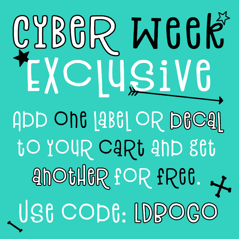 Add 1 label or decal to your cart and add another for free. Use code: LDBOGO