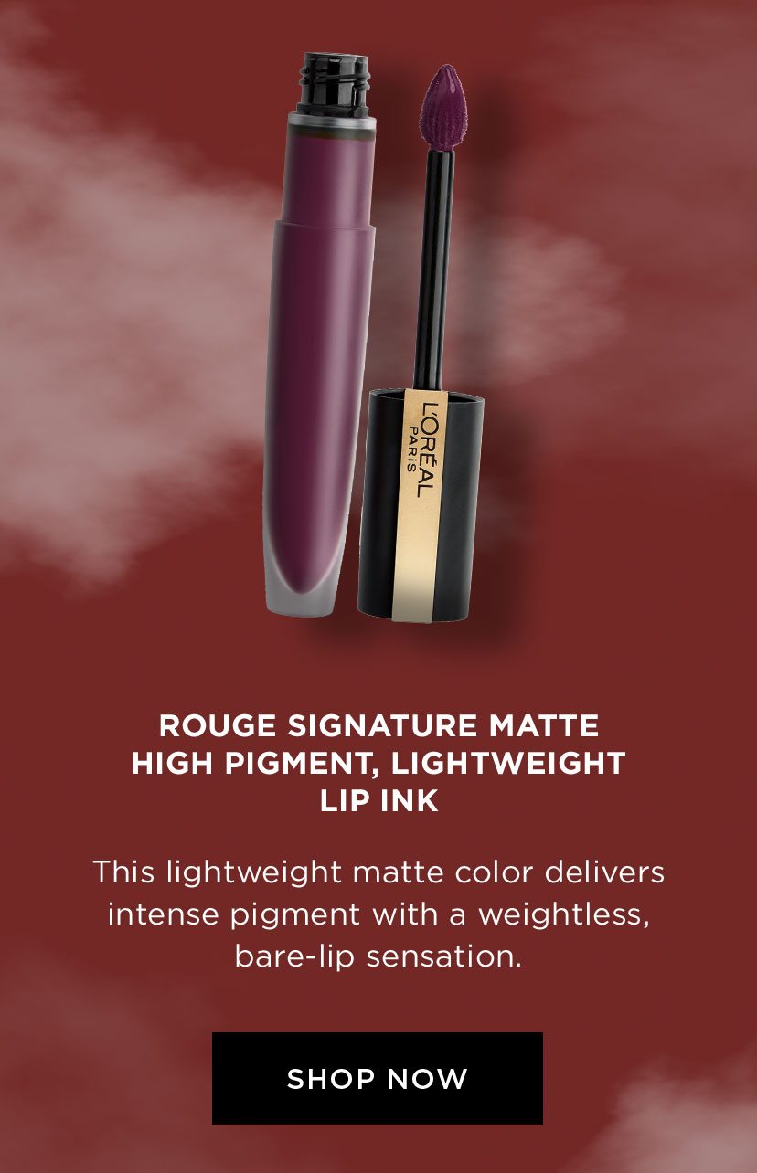 ROUGE SIGNATURE MATTE HIGH PIGMENT, LIGHTWEIGHT LIP INK - This lightweight matte color delivers intense pigment with a weightless, bare-lip sensation. - SHOP NOW