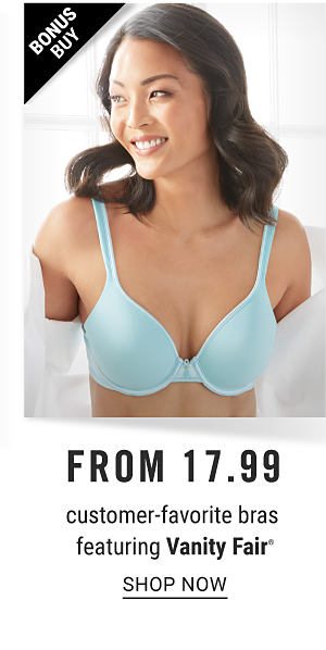 Bonus Buy - Customer-favorite bras featuring Vanity Fair from $17.99. Shop Now.