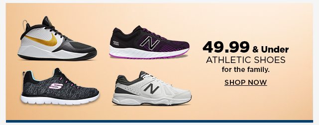 $49.99 & under athletic shoes for the family. shop now. 