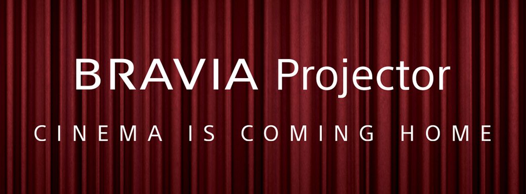 BRAVIA Projector | Cinema is coming home 