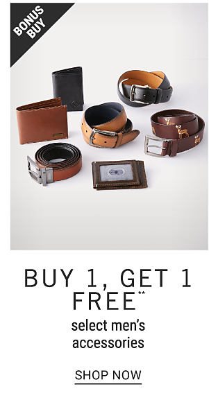 Bonus Buy - Buy 1, get 1 FREE** select men's accessories. Shop Now.