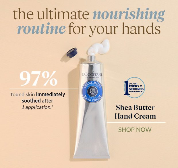 THE ULTIMATE HAND NOURISHING ROUTINE. SHEA BUTTER HAND CREAM*. SHOP NOW