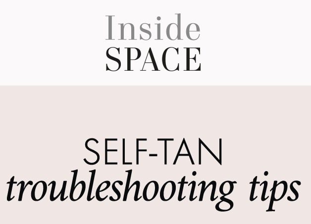 Inside Space Self-Tan troubleshooting tips