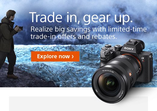 Trade in, gear up. Realize big savings with limited-time trade-in offers and rebates.