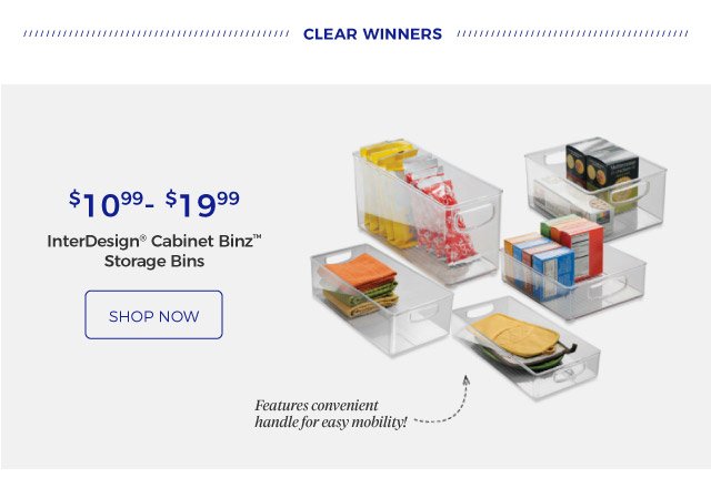 Clear winners | InterDesign® Cabinet Binz™ Storage Bins | Features convenient handle for easy mobility! | $10.99- $19.99 | shop now