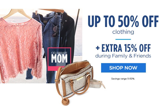 UP TO 50% OFF cloting | EXTRA 15% OFF during Family & Friends | SHOP NOW | Savings range 5-50%.