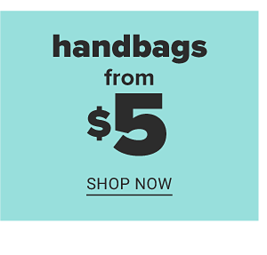 Handbags from $5 - Shop Now