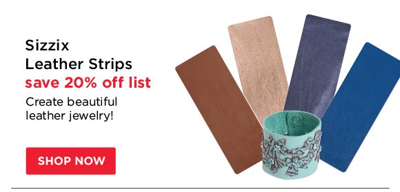 Sizzix Leather Strips - save 20% off list - Create beautiful leather jewelry!