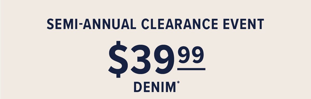 Shop our $39.99 denim!*