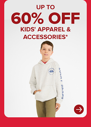 UP TO 60% OFF KIDS' APPAREL & ACCESSORIES*