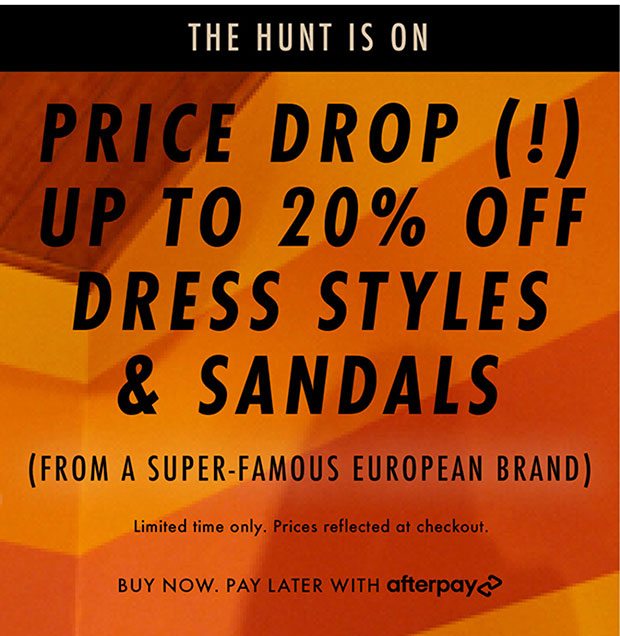 PRICE DROP (!) UP TO 20% OFF DRESS STYLES & SANDALS