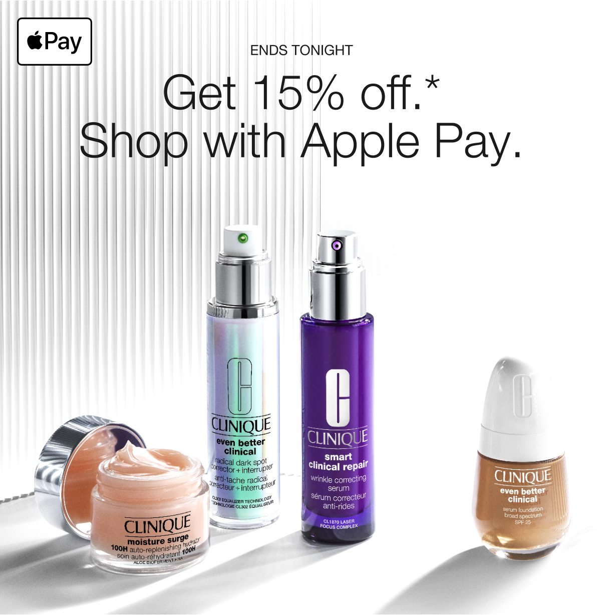 END TONIGHT | Get 15% off.* Shop with Apple Pay.