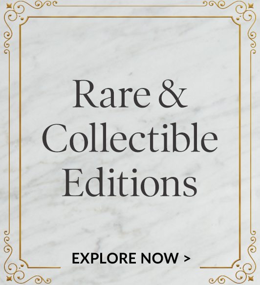 Rare & Collectible Editions | EXPLORE NOW 
