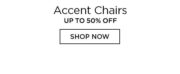 Accent Chairs - Up To 50% Off - Shop Now