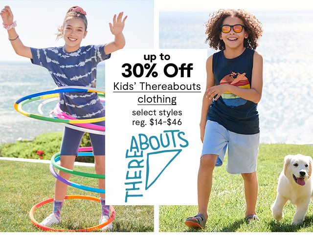 up to 30% Off Kids' Thereabouts clothing, select styles, regular $14 to $46