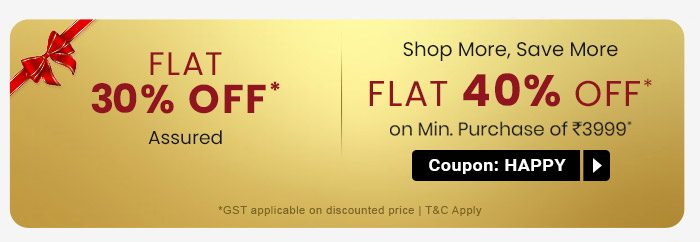 Assured Flat 35% OFF* Get Flat 40% OFF* on Min. Purchase of ₹3999*