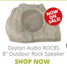 NOW ON SALE-- Dayton Audio ROC8S 8-inch Outdoor Rock Speaker. SHOP NOW