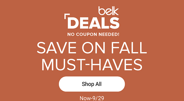 Belk Deals, no coupon needed. Save on fall must haves. Shop all.