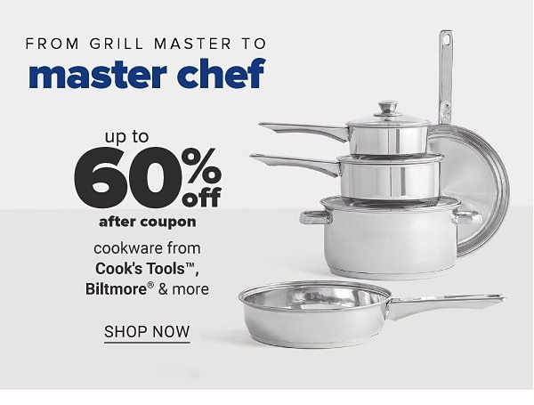 From grill master to master chef - Up to 60% off after coupon cookware from Cook's Tools, Biltmore & more. Shop Now.