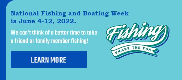 National Fishing and Boating Week is June 4 - 12, 2022