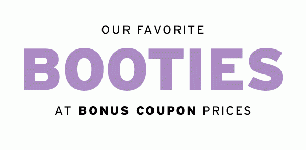 Our Favorite Booties At Bonus Coupon Prices