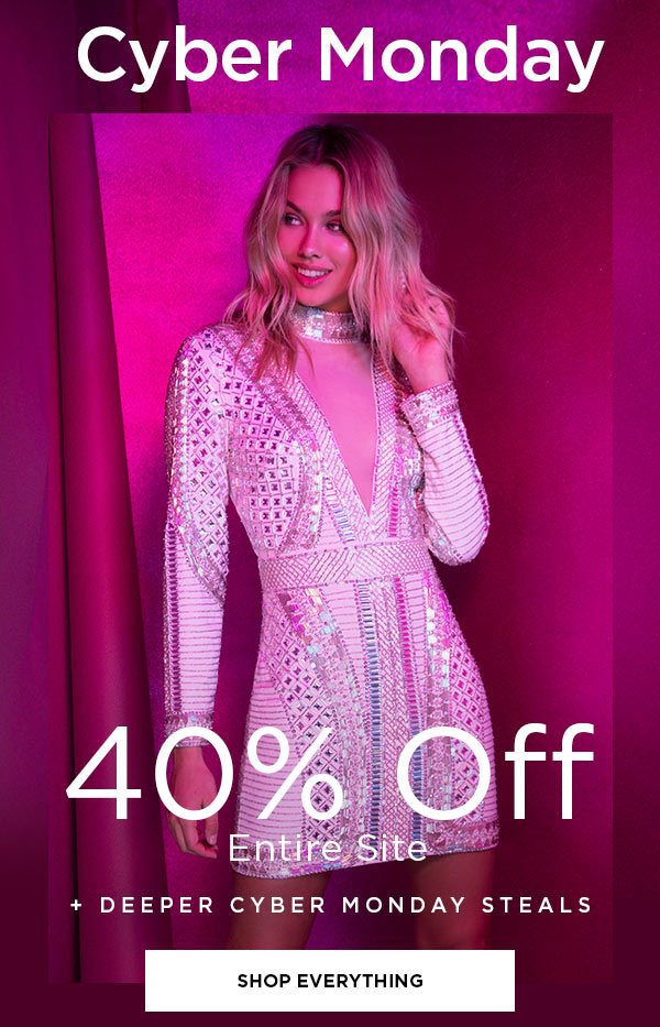 Cyber Monday 40% Off Entire Site + Deeper Cyber Monday Steals CODE: CYBER40 SHOP EVERYTHING > 40% OFF CODE EXCLUDES ALREADY DISCOUNTED CYBER MONDAY STEALS. CYBER MONDAY STEALS PRICED AS MARKED.