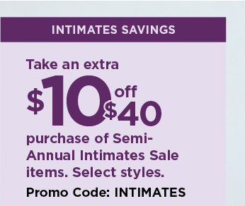 take an extra $10 off your $40 purchase of items from the semi-annual intimates sale when you use pr