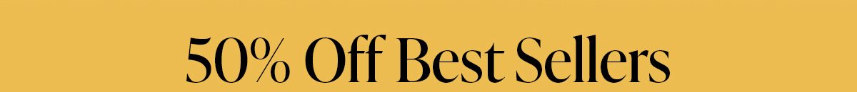 50% Off Best Sellers