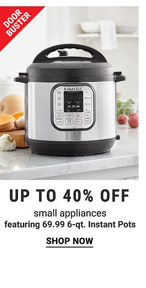 Doorbusters - Up to 40% off small appliances featuring $69.99 6-qt Instant Pots. Shop Now.