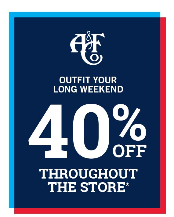 40% Off Throughout the Store*