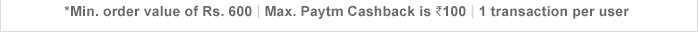 *Min. order value of Rs. 600 | Max. Paytm Cashback is Rs. 100 | 1 transaction per user