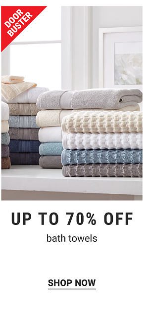 Doorbuster - Up to 70% off bath towels. Shop Now.