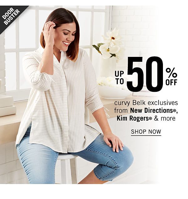 Doorbuster - Up to 50% off curvy Belk exclusives from New Directions®, Kim Rogers & more. Shop Now.