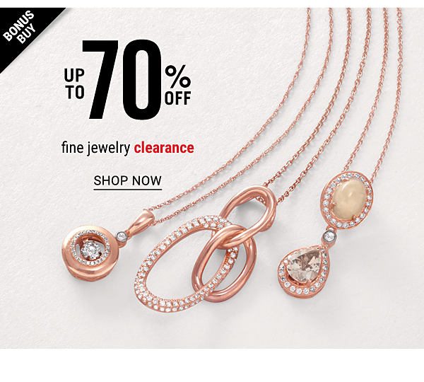 Bonus Buy - Up to 70% off fine jewelry clearance. Shop Now.