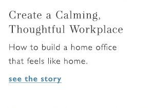 Create a calming, thoughtful home office workspace.